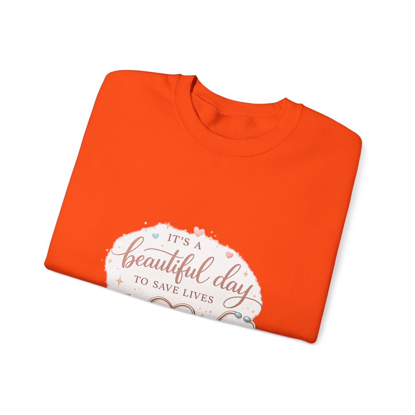 It's a Beautiful Day to Save Lives Crewneck Sweatshirt | Nurse Stethoscope Heart Design