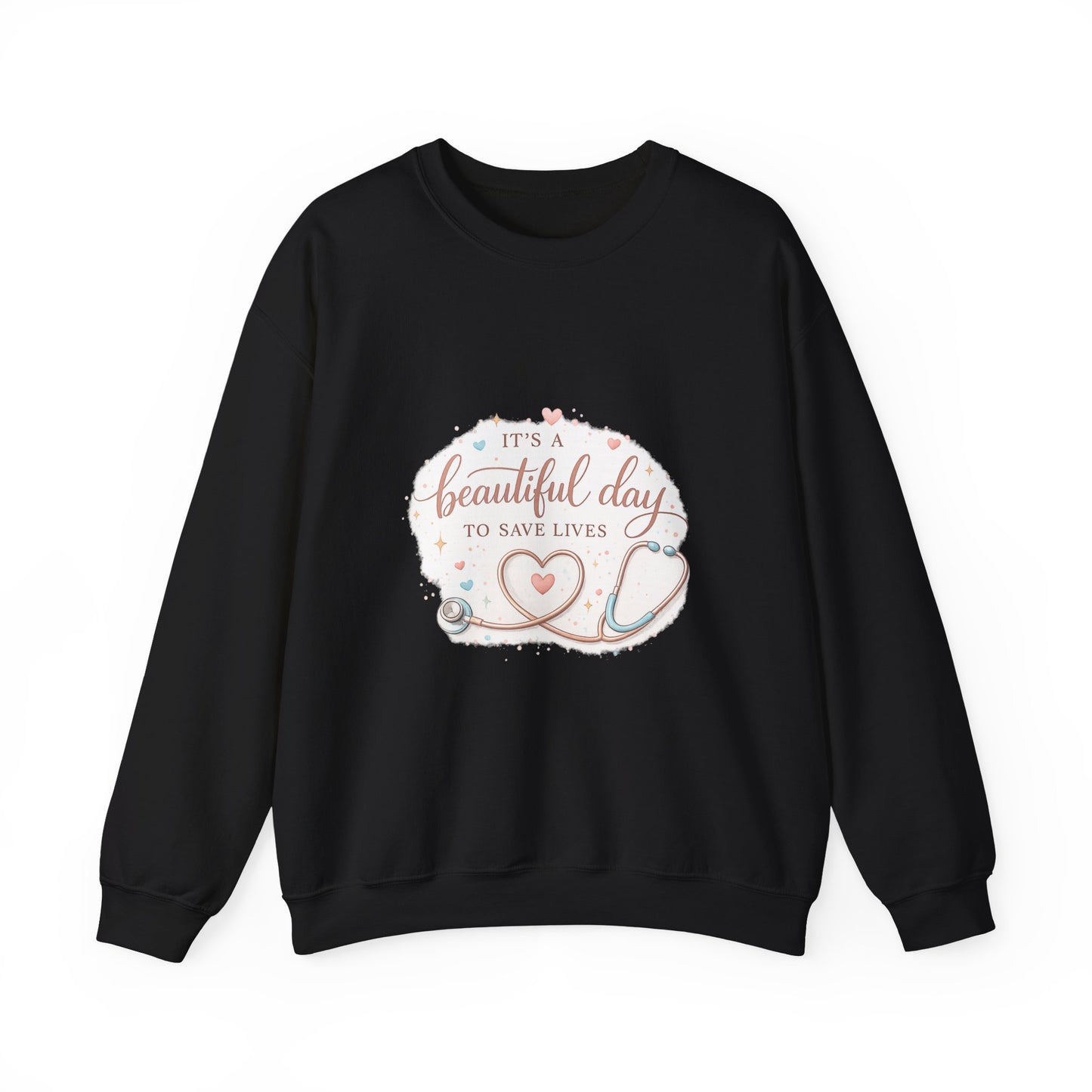 It's a Beautiful Day to Save Lives Crewneck Sweatshirt | Nurse Stethoscope Heart Design