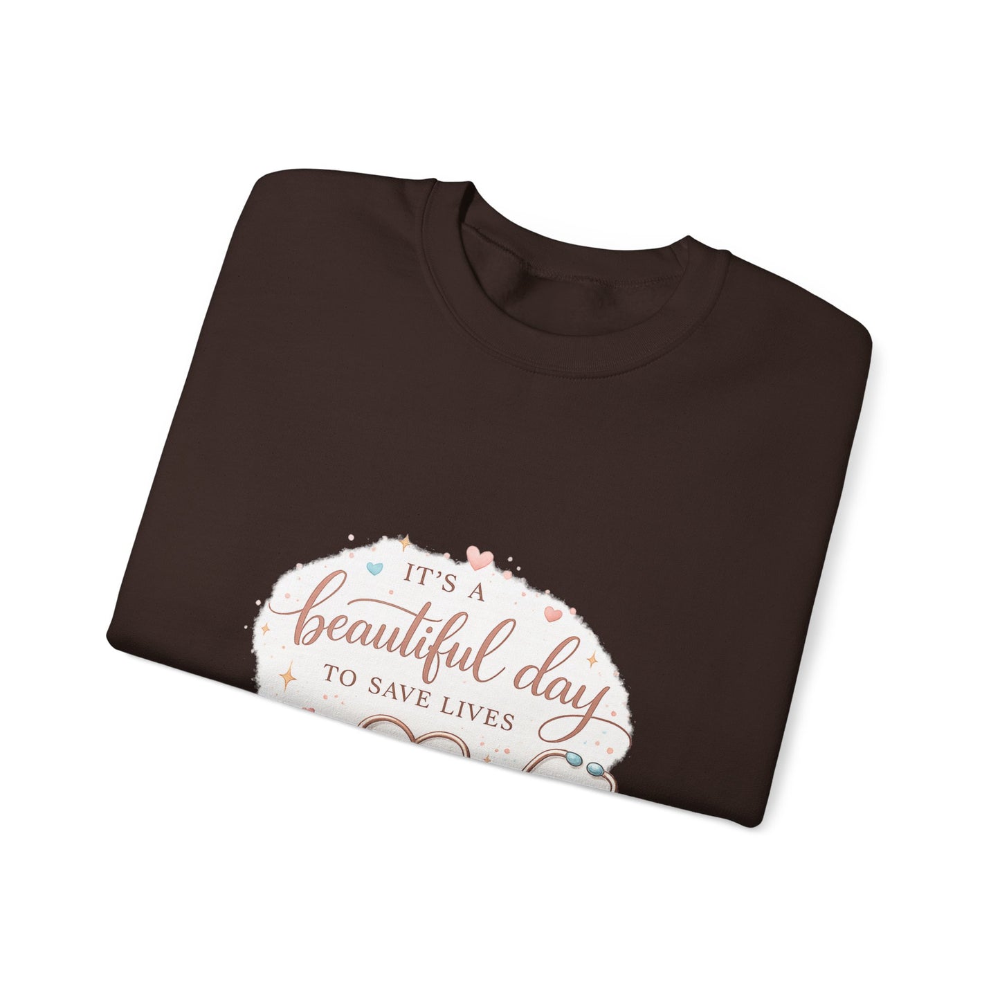 It's a Beautiful Day to Save Lives Crewneck Sweatshirt | Nurse Stethoscope Heart Design