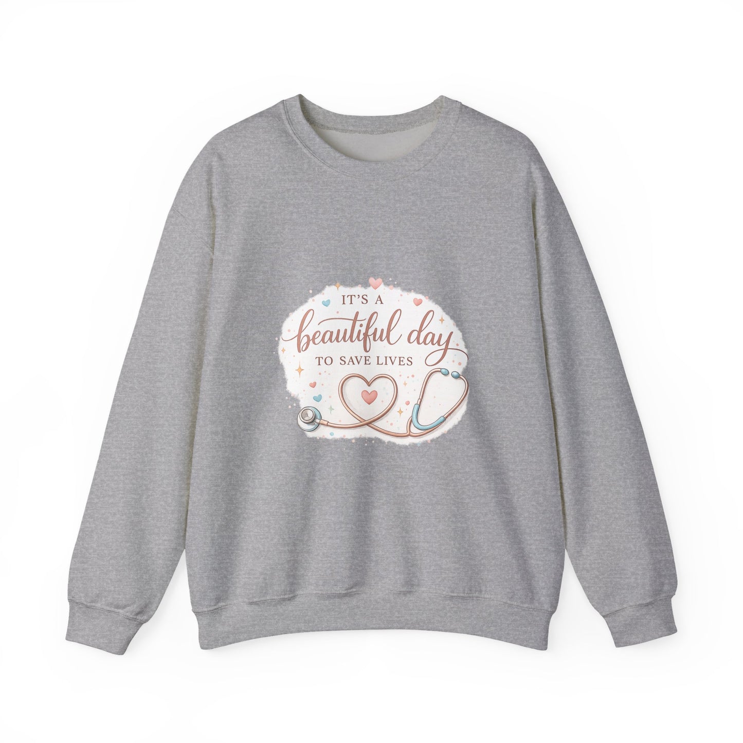 It's a Beautiful Day to Save Lives Crewneck Sweatshirt | Nurse Stethoscope Heart Design