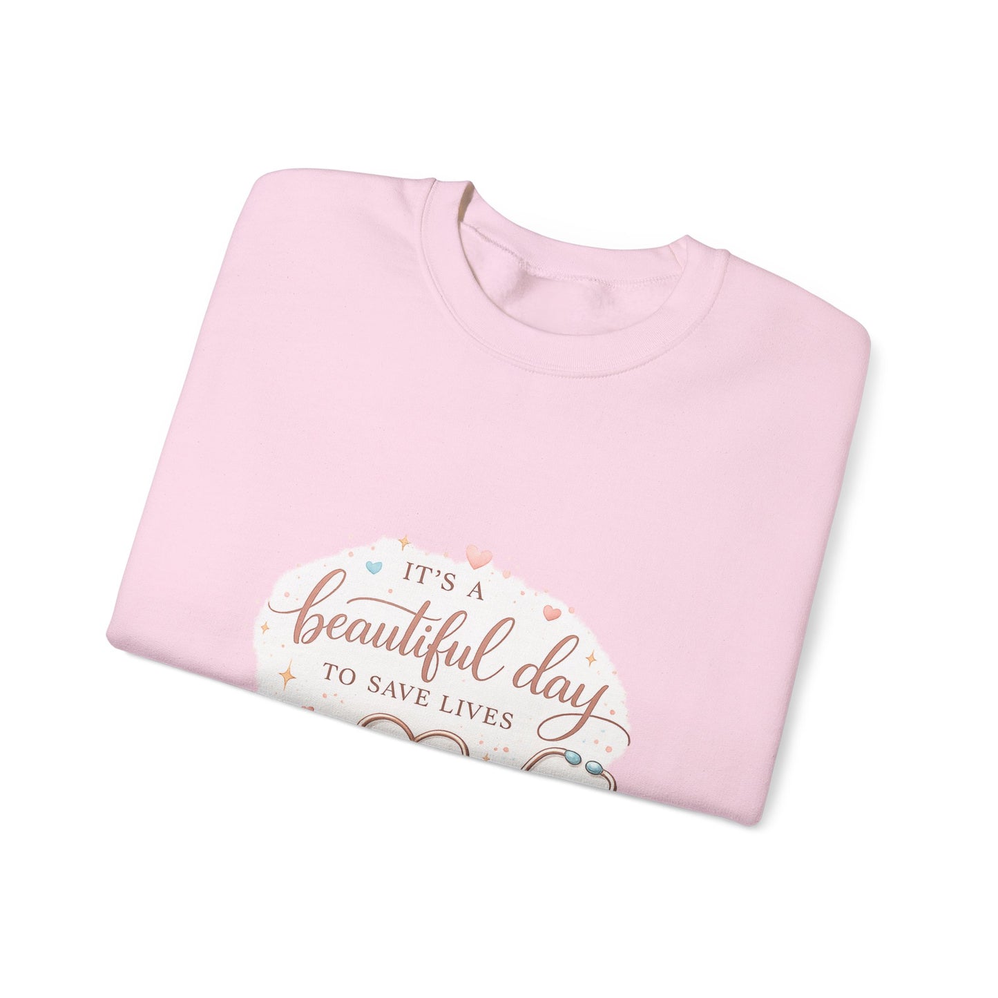 It's a Beautiful Day to Save Lives Crewneck Sweatshirt | Nurse Stethoscope Heart Design