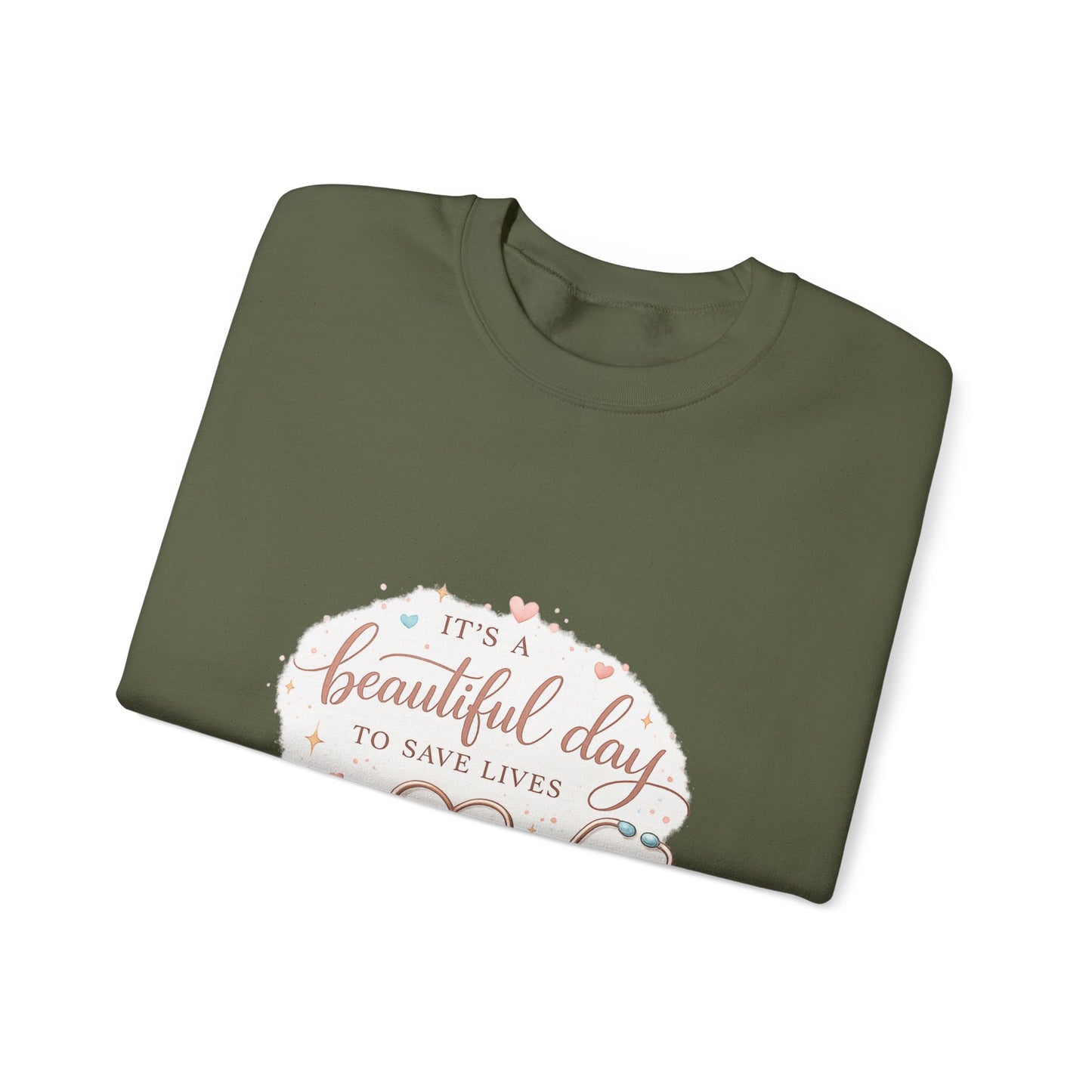 It's a Beautiful Day to Save Lives Crewneck Sweatshirt | Nurse Stethoscope Heart Design