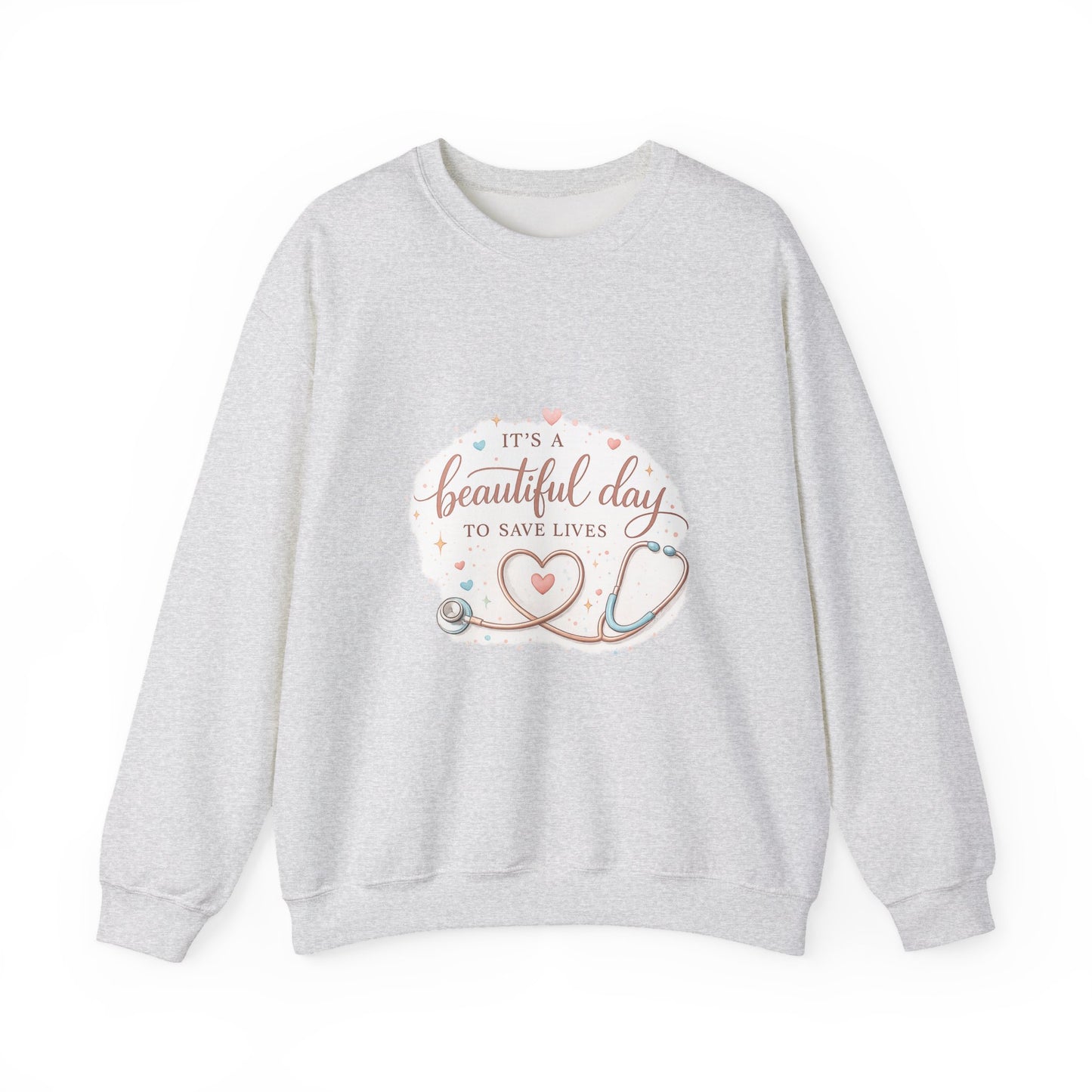 It's a Beautiful Day to Save Lives Crewneck Sweatshirt | Nurse Stethoscope Heart Design