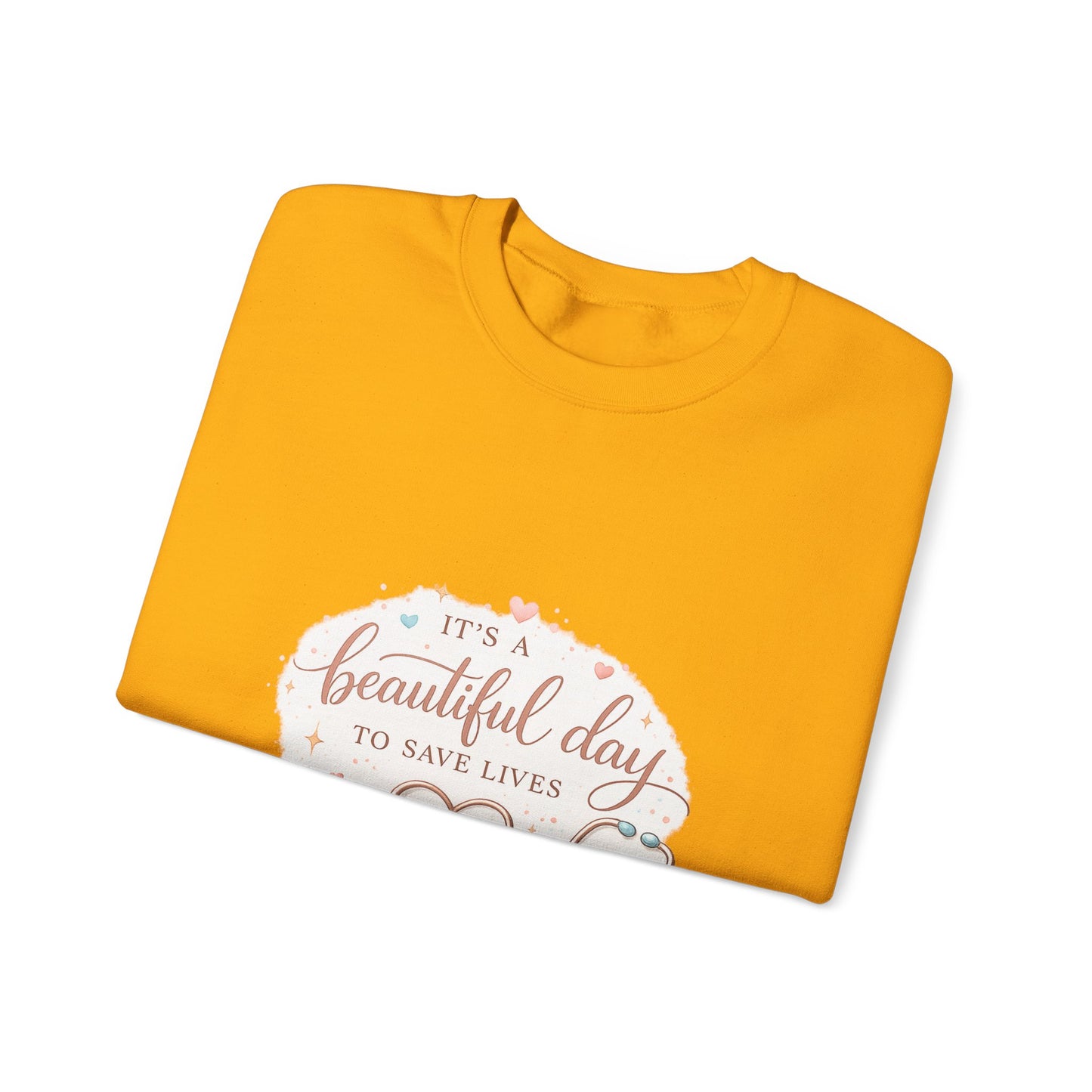 It's a Beautiful Day to Save Lives Crewneck Sweatshirt | Nurse Stethoscope Heart Design