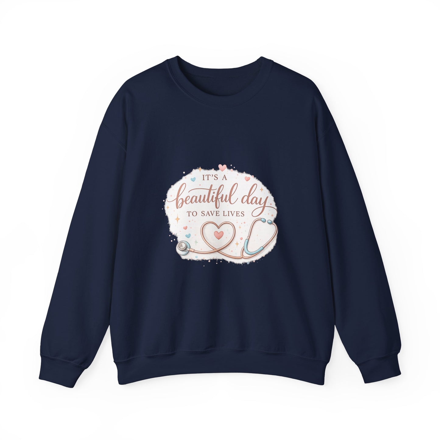 It's a Beautiful Day to Save Lives Crewneck Sweatshirt | Nurse Stethoscope Heart Design